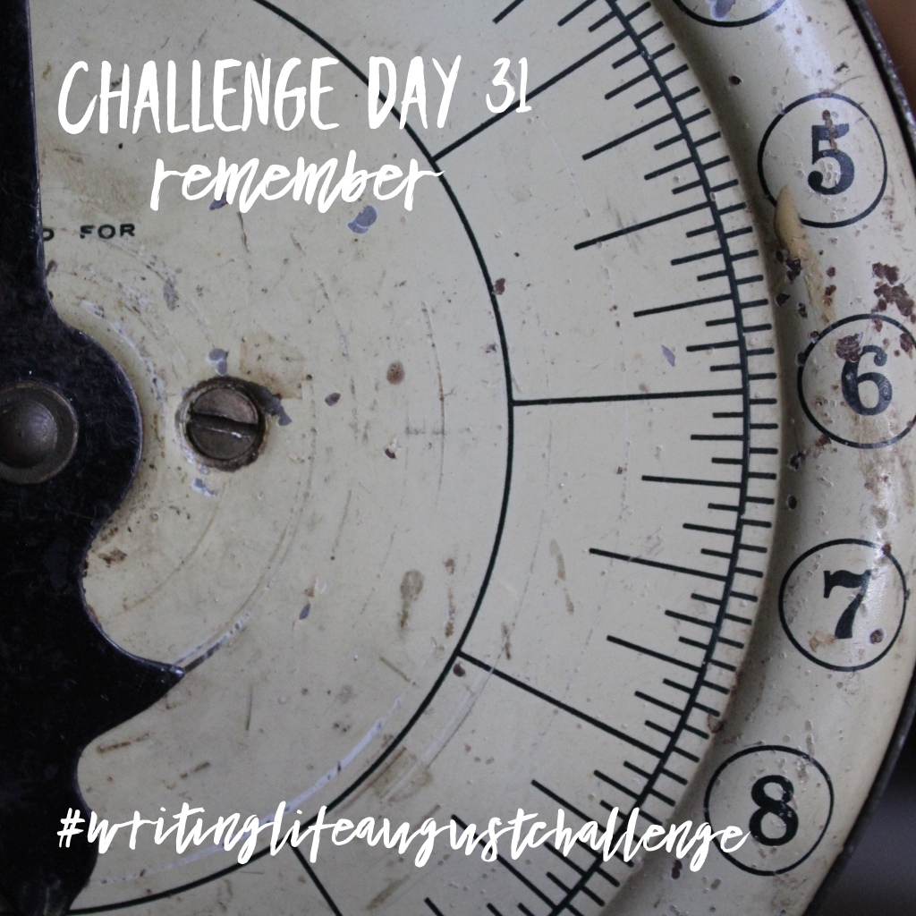 Challenge Day 31 remember #writinglifeaugustchallenge